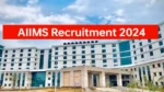 AIIMS Recruitment 2024